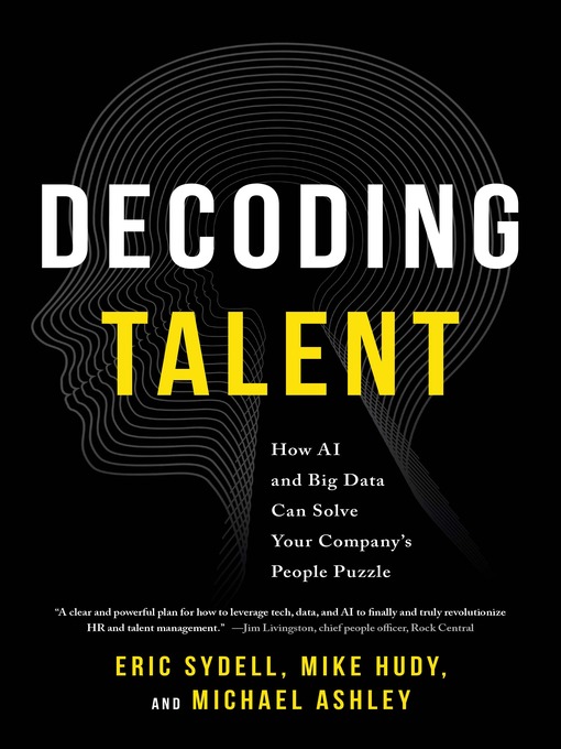 Title details for Decoding Talent: How AI and Big Data Can Solve Your Company's People Puzzle by Eric Sydell - Available